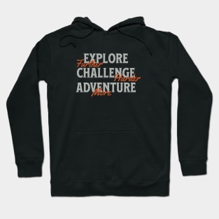 Explore Challenge Adventure Quote Motivational Inspirational Hoodie